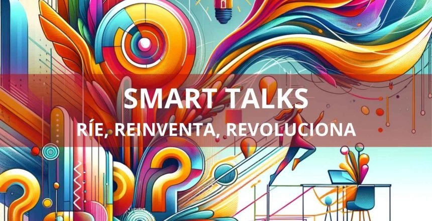 Smart Talks: Rie Reinventa Revoluciona